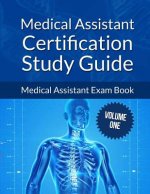 Medical Assistant Certification Study Guide Volume 1: Medical Assistant Exam Book