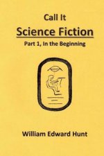 Call It Science Fiction: Part 1, in the beginning