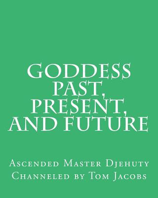 Goddess Past, Present, and Future
