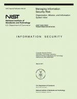 Managing Information Security Risk: Organization, Mission, and Information System View