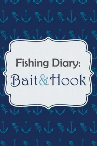 Fishing Diary: Bait & Hook
