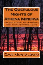 The Querulous Nights of Athena Minerva: Includes an essay and an appendix from the Cave of Cinema Dave