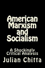 American Marxism and Socialism: A Shockingly Critical Analysis