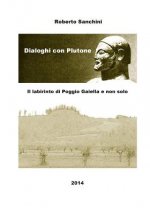 Il Labirinto di Poggio Gaiella e non solo: Dialoghi con Plutone