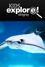 Stingray - Kids Explore: Animal books nonfiction - books ages 5-6