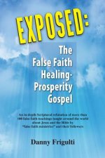 Exposed: The False Faith Healing-Prosperity Gospel