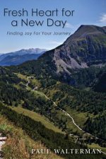 Fresh Heart for a New Day: Finding Joy For Your Journey