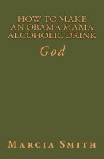 How To Make An Obama Mama Alcoholic Drink: God