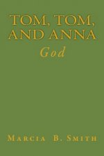 Tom, Tom, and Anna: God