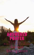Answered Prayer: Unlocking the Ancient Cosmic Codes