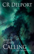 White River Calling: The Arora Saga