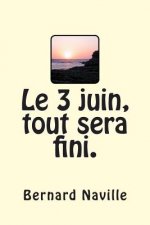 Le 3 juin tout sera fini
