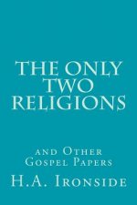 The Only Two Religions and Other Gospel Papers