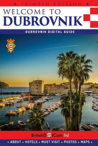 Welcome to Dubrovnik: Dubrovnik Guide