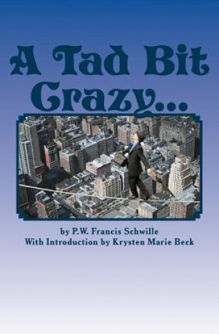 A Tad Bit Crazy...