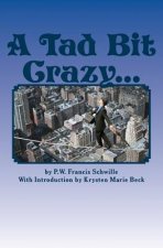 A Tad Bit Crazy...
