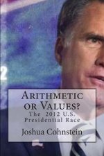 Arithmetic or Values?: The 2012 U.S. Presidential Race