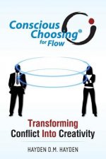 Conscious Choosing for Flow: Transforming Conflict Into Creativity