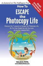 Escape The Photocopy Life: Live Anywhere and Work Anywhere. Learn the 7 Secrets of the Lifestyle Rich