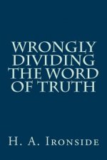 Wrongly Dividing The Word of Truth