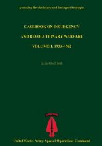 Assessing Revolutionary And Insurgent Strategies Casebook on Insurgency and Revolutionary Warvfare VOLUME I: 1933?1962