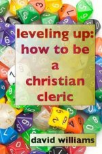 Leveling Up: How to Be a Christian Cleric