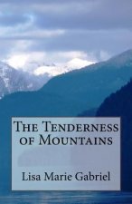 The Tenderness of Mountains