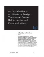 An Introduction to Architectural Design: Theatre and Concert Hall Acoustics and Communications