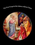 The First Gospel of the Infancy of Jesus Christ