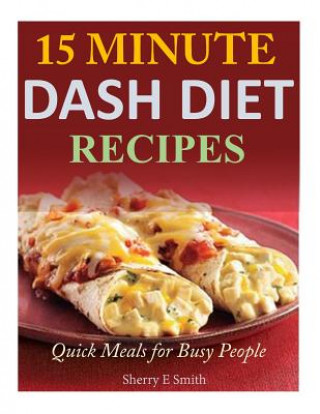 15 Minute Dash Diet Recipes: Quick Meals for Busy People