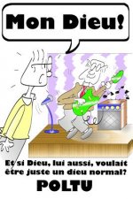 Mon Dieu !: Et si Dieu, lui aussi, voulait ?tre juste un dieu normal?