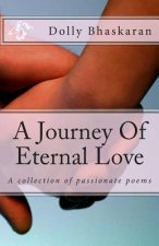 A Journey Of Eternal Love: A collection of passionate poems