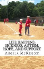 Life Happens: Sickness, Autism, Hope, and Support