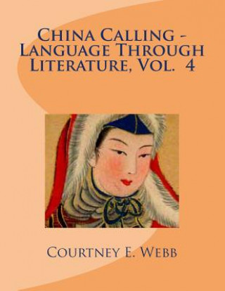 China Calling - Language Through Literature, Vol. 4
