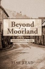 Beyond The Moorland: Memories of Northern Bohemia