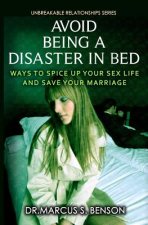 Avoid Being A Disaster In Bed: Ways To Spice Up Your Sex Life And Save Your Marriage