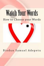 Watch Your Words: How to Choose your Words