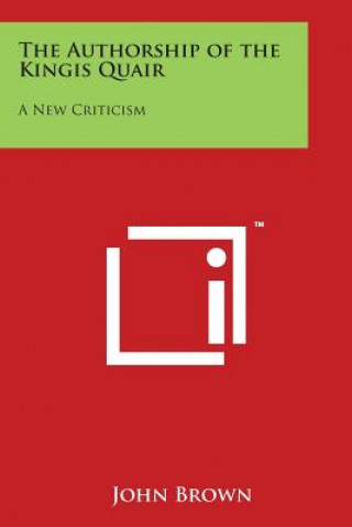 The Authorship of the Kingis Quair: A New Criticism