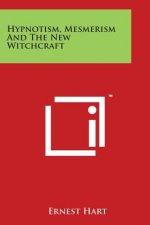 Hypnotism, Mesmerism And The New Witchcraft
