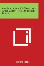 An Account Of The Life And Writings Of Hugh Blair
