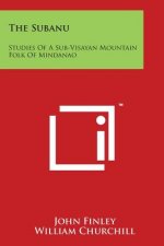 The Subanu: Studies of a Sub-Visayan Mountain Folk of Mindanao