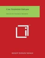 Can Telepathy Explain: Results Of Psychical Research
