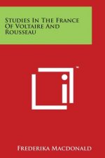 Studies In The France Of Voltaire And Rousseau