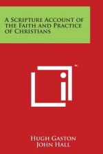 A Scripture Account of the Faith and Practice of Christians