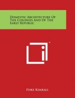 Domestic Architecture of the Colonies and of the Early Republic