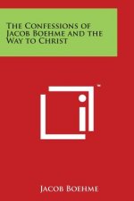The Confessions of Jacob Boehme and the Way to Christ