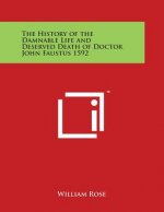 The History of the Damnable Life and Deserved Death of Doctor John Faustus 1592