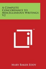 A Complete Concordance to Miscellaneous Writings V2