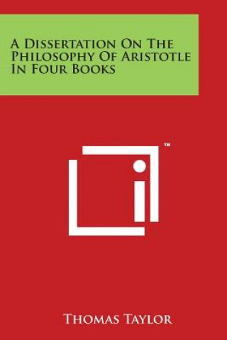 A Dissertation on the Philosophy of Aristotle in Four Books