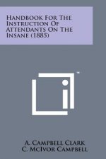 Handbook for the Instruction of Attendants on the Insane (1885)
